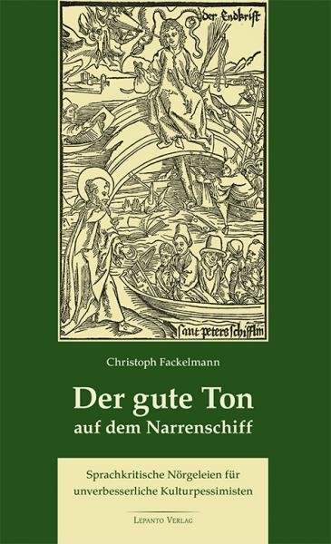 Fackelmann, Christoph:  Der gute Ton auf dem Narrenschiff