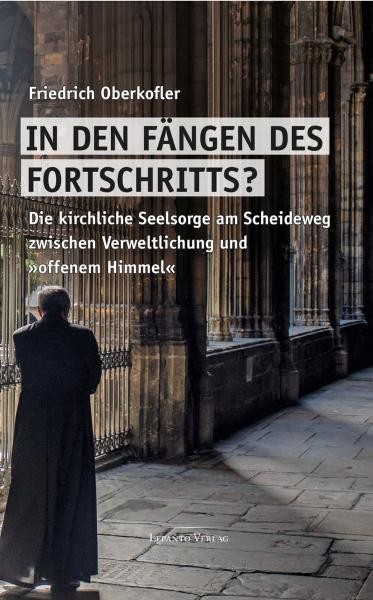 s-800-600-FO_Cover_web_600x600 Oberkofler, Friedrich: In den Fängen des Fortschritts? Die kirchliche Seelsorge am Scheideweg