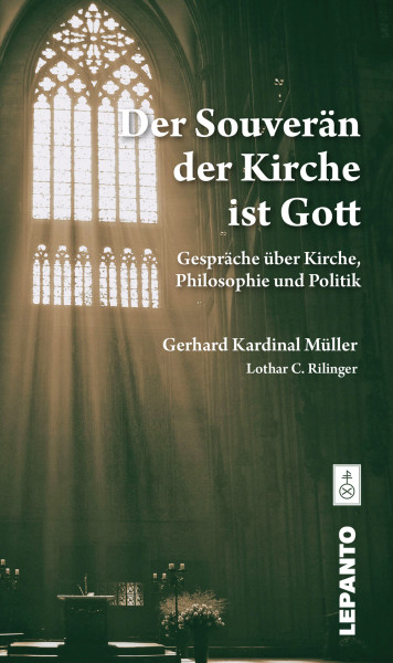 Müller, Gerhard Ludwig Kardinal; Rilinger, Lothar C.:  Der Souverän der Kirche ist Gott. Gespräche über Kirche, Philosophie und Politik