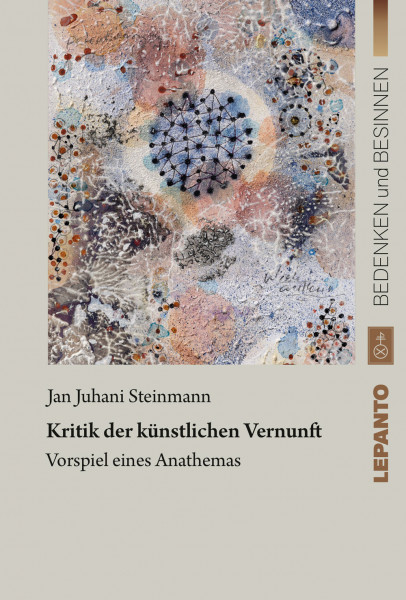 Steinmann_Kritik_Cover_DEF_rgb_600x600 Steinmann, Jan Juhani: Kritik der künstlichen Vernunft. Vorspiel eines Anathemas