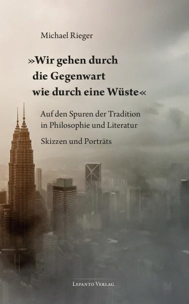 Rieger, Michael: »Wir gehen durch die Gegenwart wie durch eine Wüste«