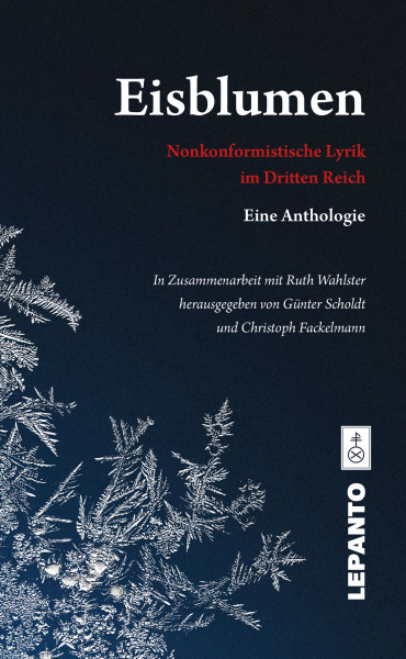 Eisblumen_A_Cover_web_600x600 Scholdt, Günter; Fackelmann, Christoph; Wahlster, Ruth (Hrsg.): Eisblumen. Nonkonformistische Lyrik im Dritten Reich