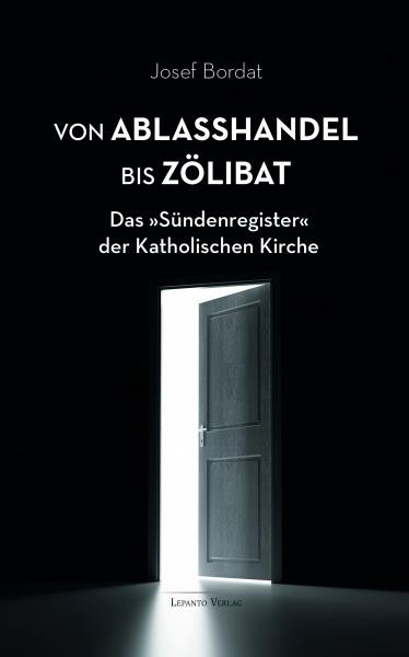 s-800-600-9783942605168_600x600 Bordat, Josef: Von Ablaßhandel bis Zölibat. Das "Sündenregister" der Katholischen Kirche